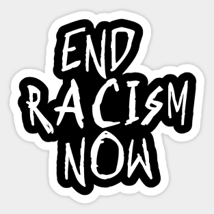 End Racism Now Sticker